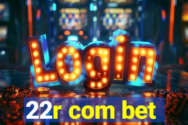 22r com bet